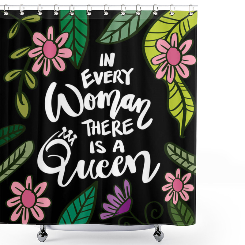 Personality  In Every Woman There Is Queen. Feminist Lettering Quote. Shower Curtains