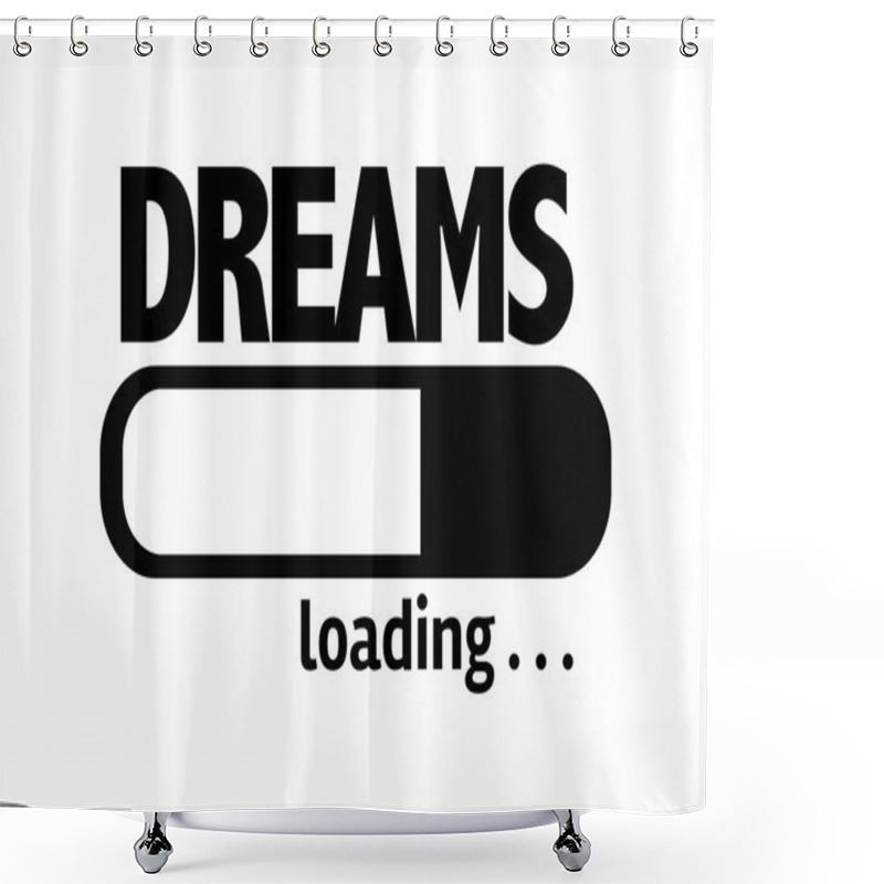 Personality  Bar Loading With The Text: Dreams Shower Curtains