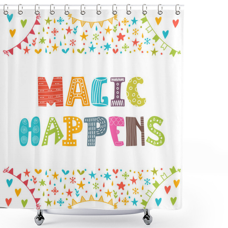 Personality  Magic Happens. Inspirational Motivational Quote. Simple Trendy D Shower Curtains