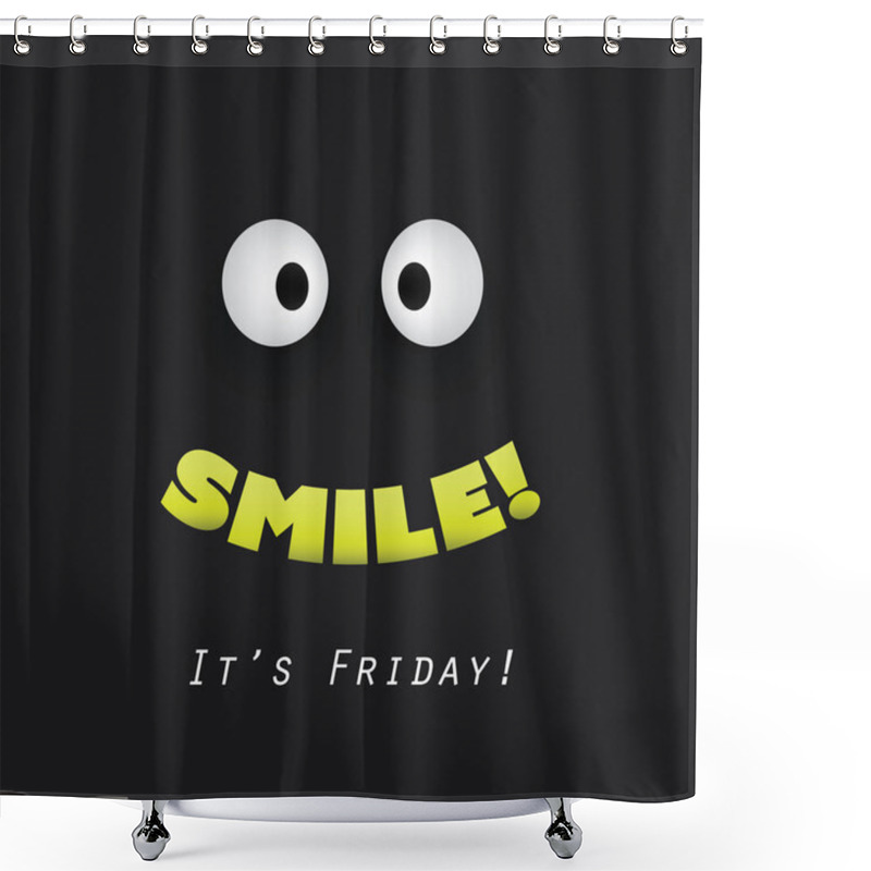 Personality   Smile! It's Friday! - Weekend Is Coming Soon Background Design Concept With Funny Face  Shower Curtains