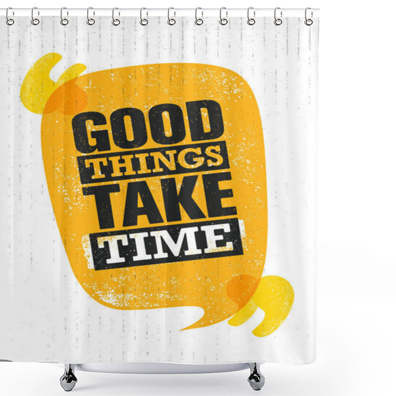 Personality  Good Things Take Time. Shower Curtains