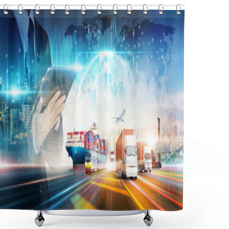 Personality  Smart Logistics Networks Distribution Of Businessman Using Tablet And Delivery Transport Technology Concept, Container Cargo Freight Ship And Truck At Industrial Port, Global Business Import Export Shower Curtains