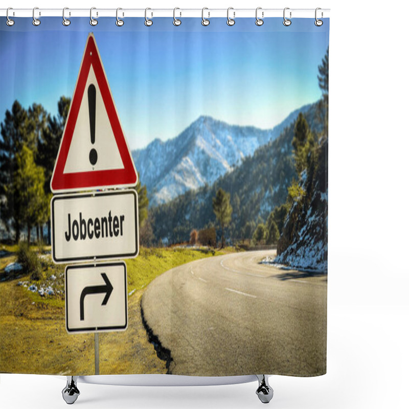 Personality  The Picture Shows A Signpost And A Sign That Points In The Direction Of The Jobcenter In German. Shower Curtains