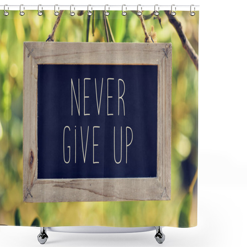 Personality  Chalkboard With The Text Never Give Up Shower Curtains