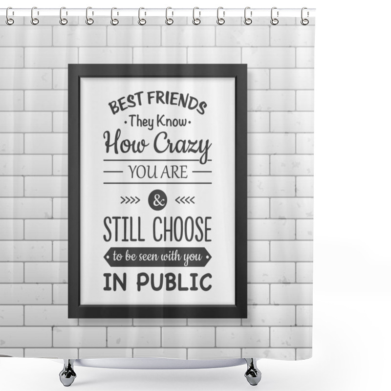 Personality  Friendship Quote. Typographical Poster. Shower Curtains