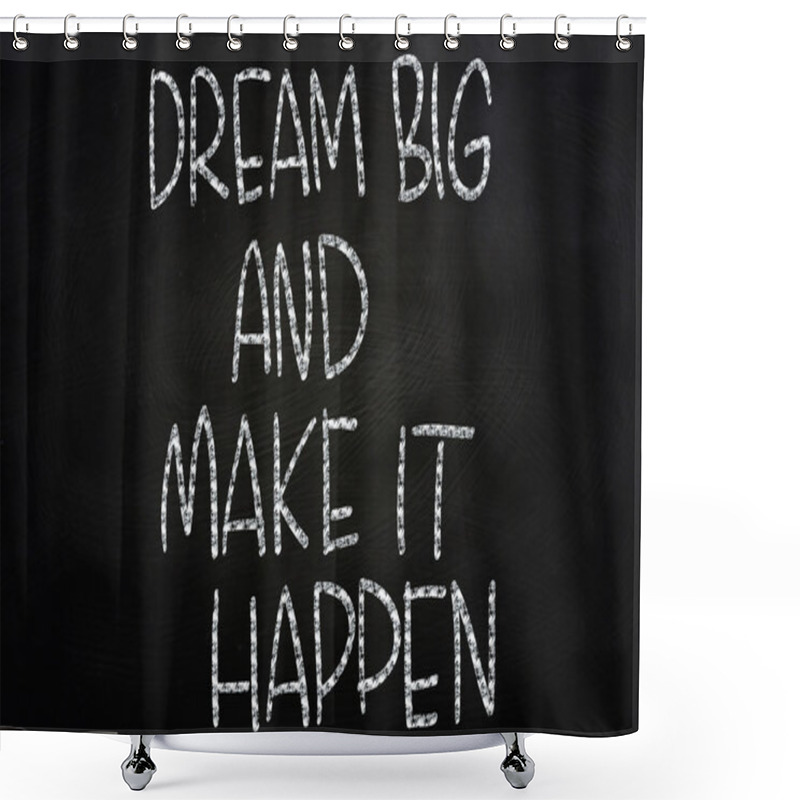 Personality  Dream Big And Make It Happen Shower Curtains