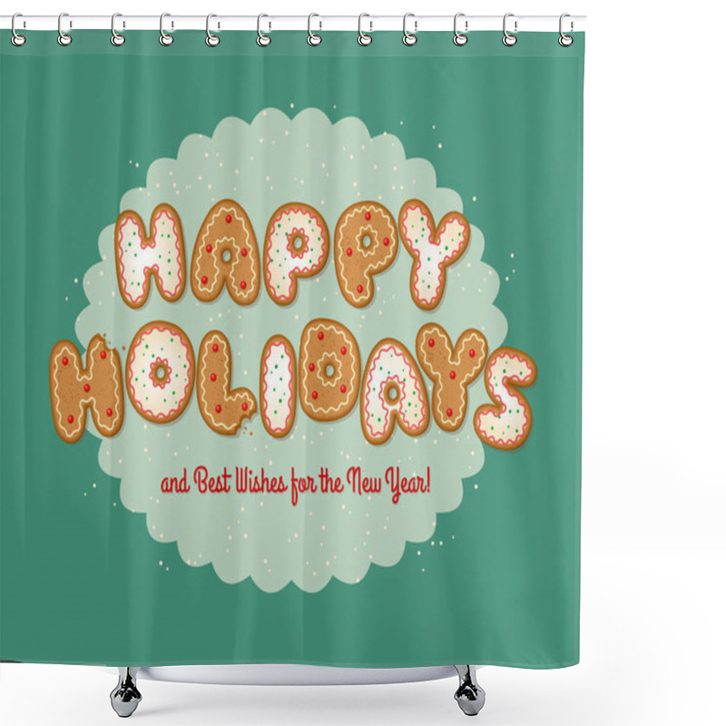 Personality  Gingerbread Cookies Spell Out Happy Holidays. Cute Design For Christmas Greeting Cards, Banners, Design Elements. Holiday Baking Theme. Shower Curtains