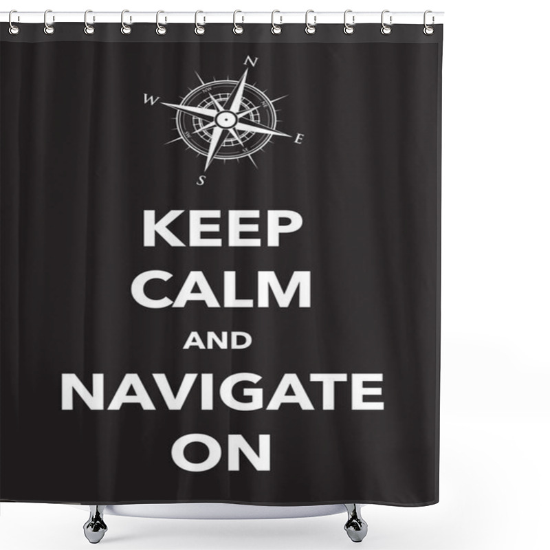 Personality  Keep Calm And Navigate Poster Shower Curtains