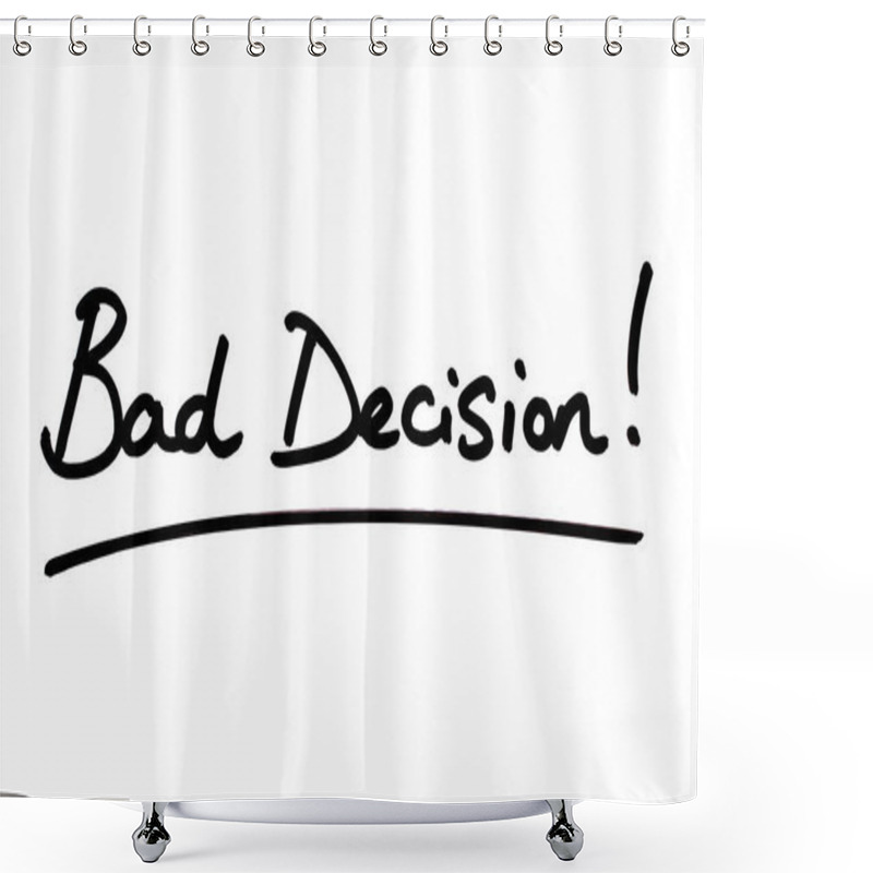 Personality  Bad Decision! Handwritten On A White Background. Shower Curtains