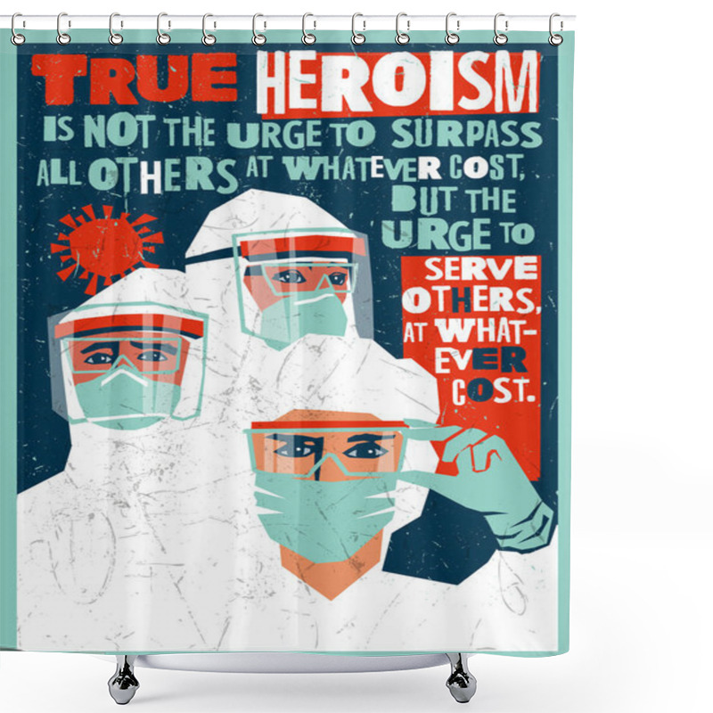 Personality  Medical Staff Wearing PPE, Personal Protective Equipment To Care For Coronavirus Covid-19 Patients During Pandemic. Poster Design Depicting Hospital Workers As Heroes. Shower Curtains