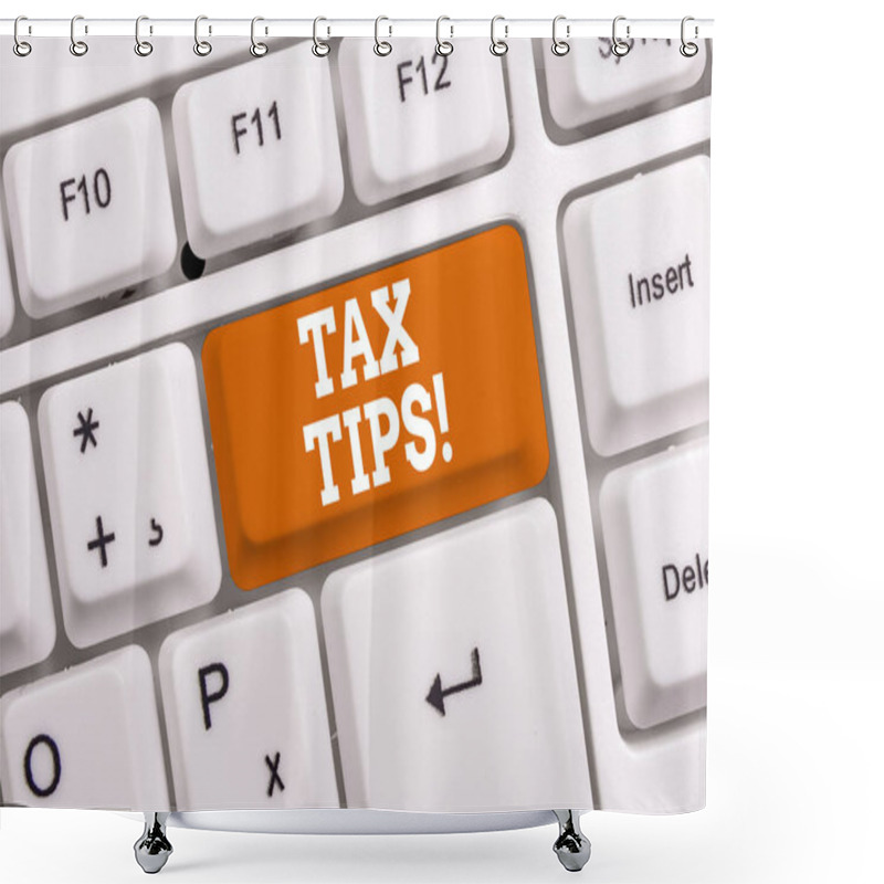 Personality  Handwriting Text Tax Tips. Concept Meaning Compulsory Contribution To State Revenue Levied By Government White Pc Keyboard With Empty Note Paper Above White Background Key Copy Space. Shower Curtains