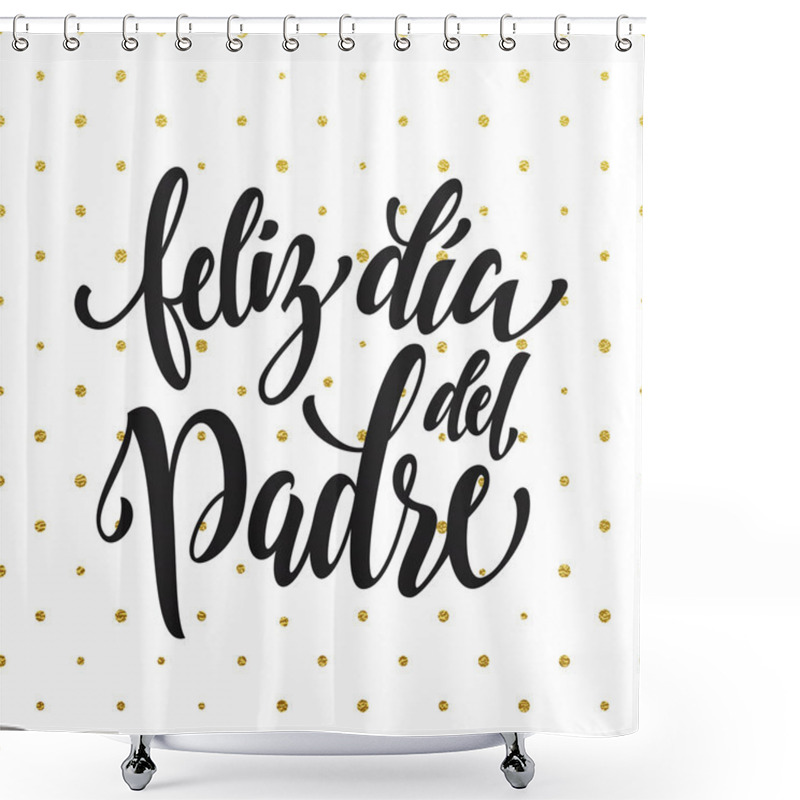 Personality  Feliz Dia Del Padre Father Day Greeting Card In Spanish Shower Curtains