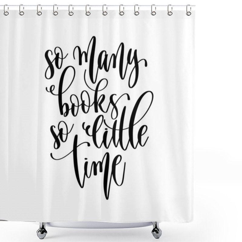 Personality  So Many Books So Little Time - Hand Lettering Inscription Positive Quote Design Shower Curtains