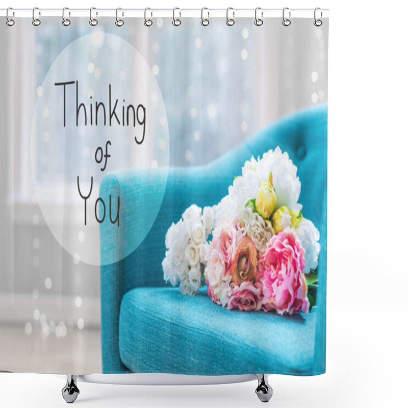 Personality  Thinking Of You Message With Flower Bouquets With Chair Shower Curtains