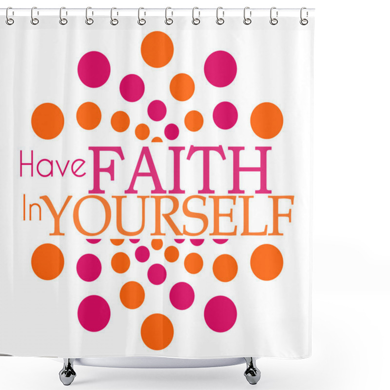 Personality  Have Faith In Yourself Pink Orange Dots Circular  Shower Curtains