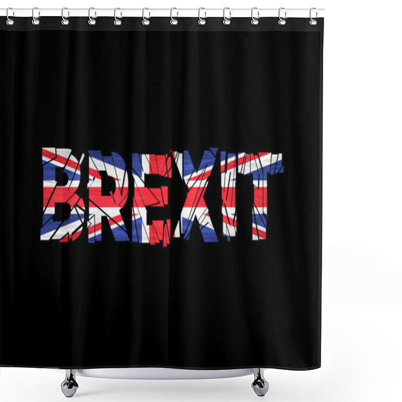 Personality  Brexit Text Isolated. Brexit Cracks Text Isolated. United Kingdom Exit From Europe Relative Image. Brexit Named Politic Process. Referendum Theme Shower Curtains