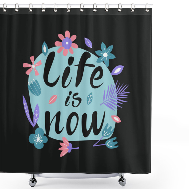 Personality  Hand Drawn Lettering Quote Life Is Now. Vector Conceptual Illustration - Great For Posters. Shower Curtains