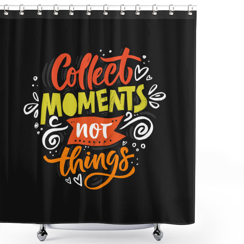 Personality  Collect Moments Quote Shower Curtains