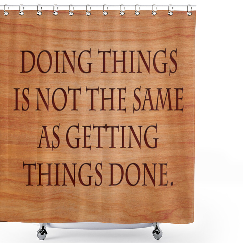 Personality  Doing Things Is Not The Same As Getting Things Done - Quote On Wooden Red Oak Background Shower Curtains