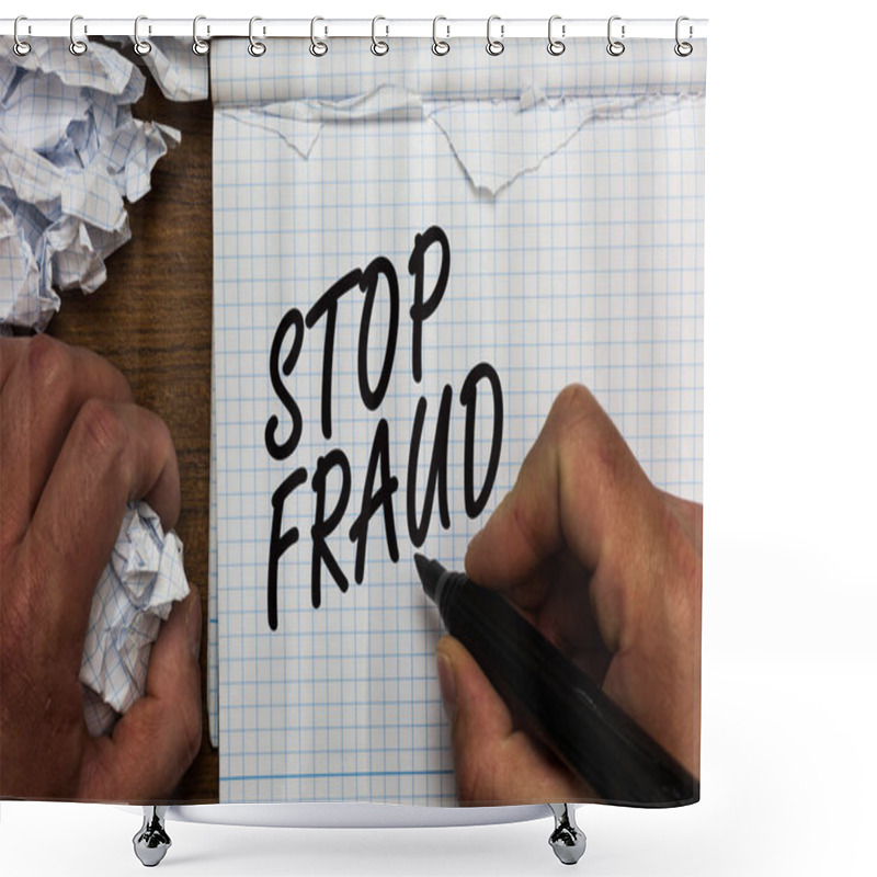 Personality  Text Sign Showing Stop Fraud. Conceptual Photo Campaign Advices People To Watch Out Thier Money Transactions Man Holding Marker Notebook Crumpled Papers Ripped Pages Mistakes Made Shower Curtains