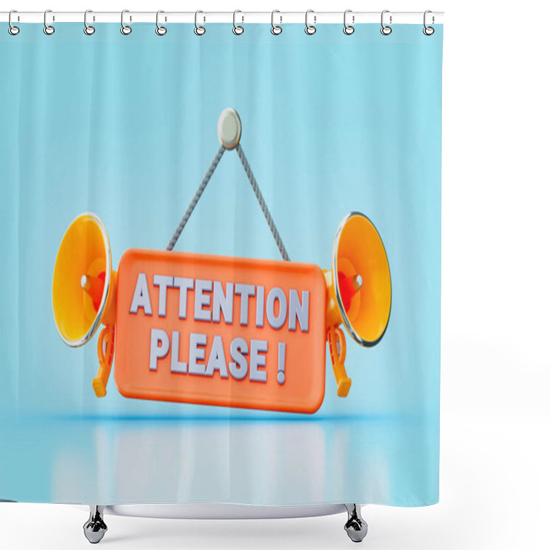 Personality  Attention Please Hanging Signboard With Mega Phone 3d Render Concept For Concentration In Work Shower Curtains