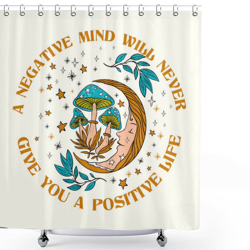 Personality  Vector Illustration Of Background With The Motivation Lettering Negative Mind Will Never Give You A Positive Life, Hipster Graphic, Tee Print With Mushrooms And Crescent Moon Shower Curtains