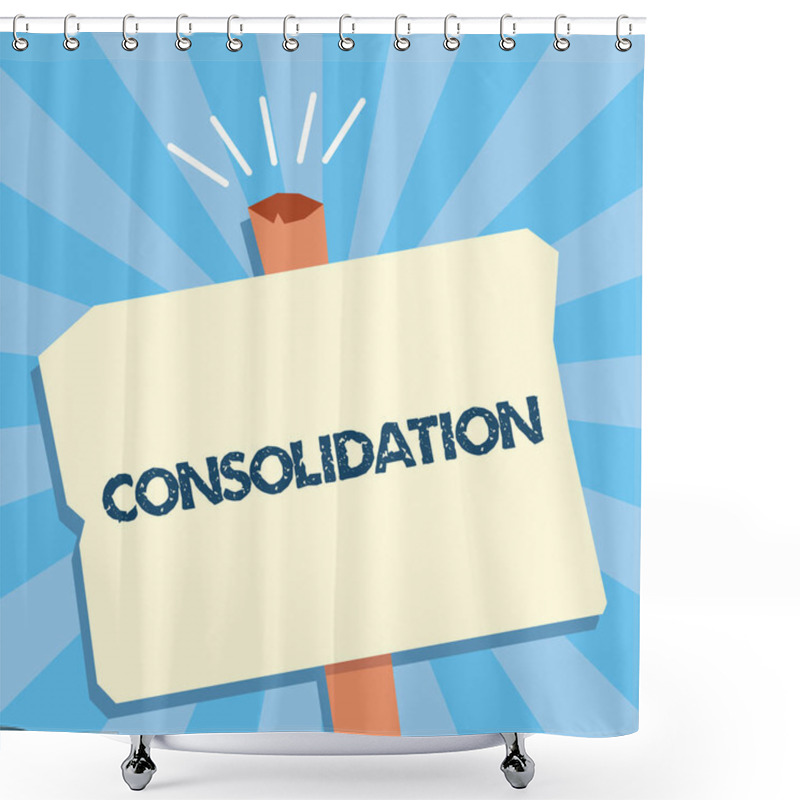 Personality  Writing Note Showing Consolidation. Business Photo Showcasing Action Or Process Of Making Something Stronger Or More Solid Shower Curtains