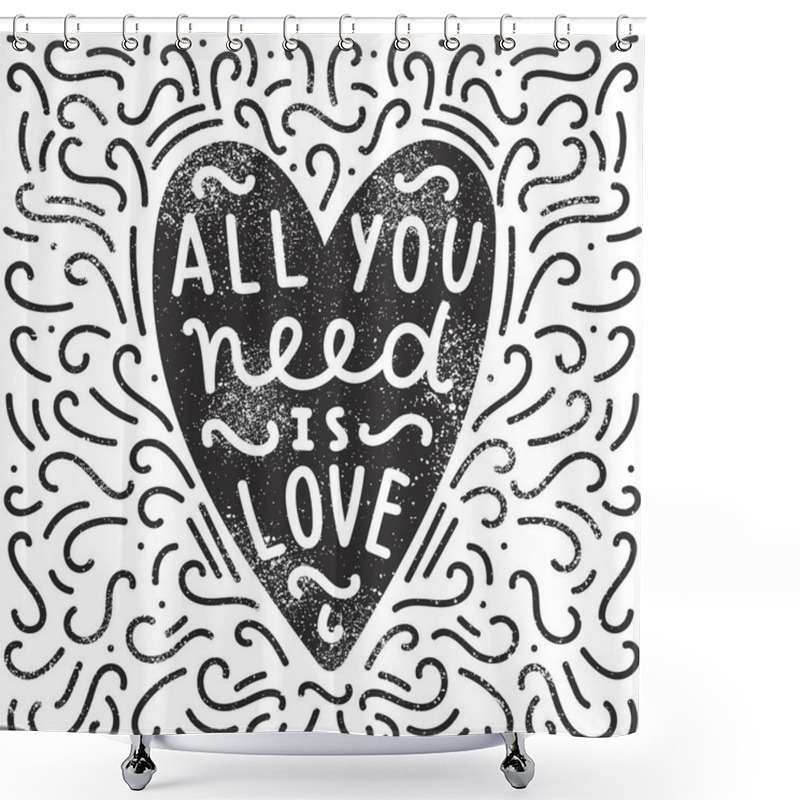 Personality  All You Need Is Love. Shower Curtains