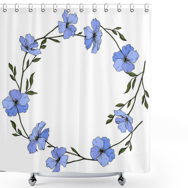 Personality  Vector. Blue Flax Flowers With Green Leaves Isolated On White Background. Engraved Ink Art. Frame Floral Wreath. Shower Curtains