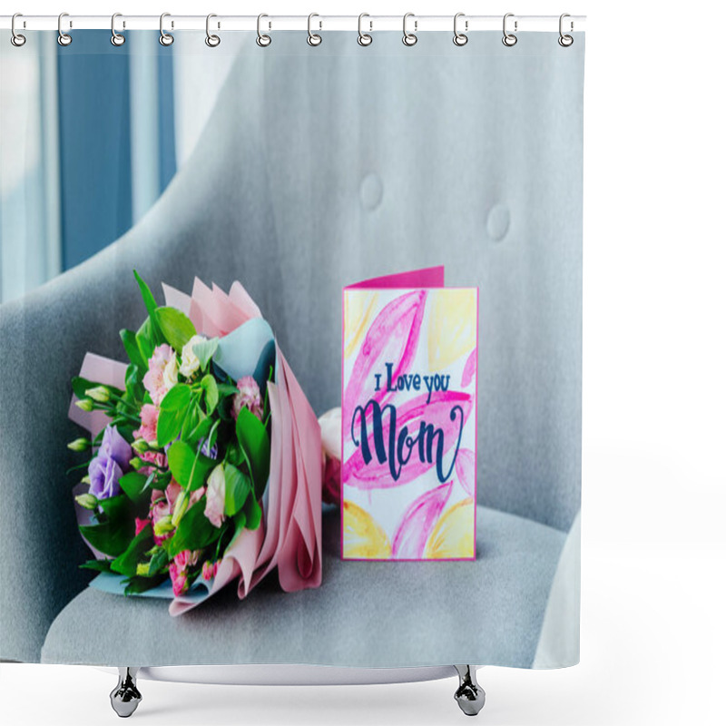 Personality  Close Up View Of Wrapped Bouquet Of Flowers And I Love You Mom Greeting Postcard On Armchair, Mothers Day Concept Shower Curtains