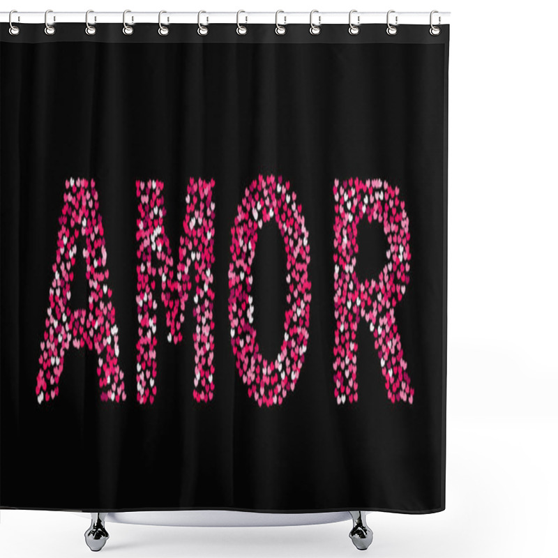 Personality  The Word Amor Made Of Little Hearts Shades Of Red And Pink On Black Background. Love In Spanish. Valentines Day Typography Poster. Vector Illustration. Easy To Edit Template For Your Design Projects Shower Curtains