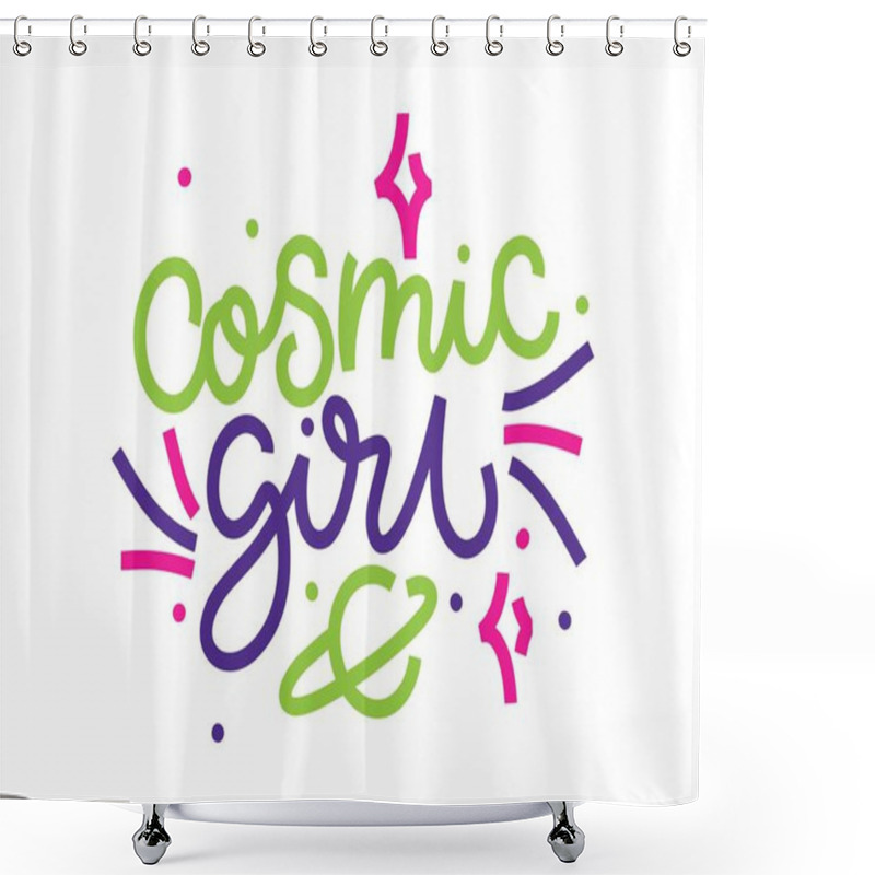 Personality  Cosmic Girl. Planet. Stars. Lettering Handdrawn Illustration, Print. Symbol Of Feminism For Printing. Isolated Background.  Woman Motivational Slogan. Feminism Quote Made In Vector. Feminine Concept. Shower Curtains