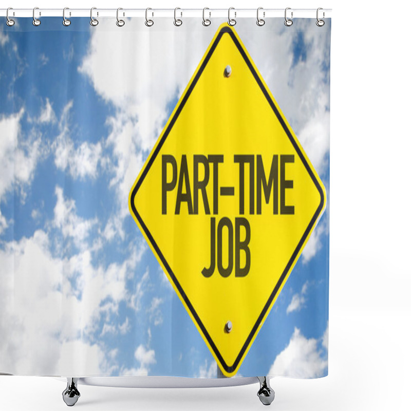 Personality  Part-Time Job Sign Shower Curtains