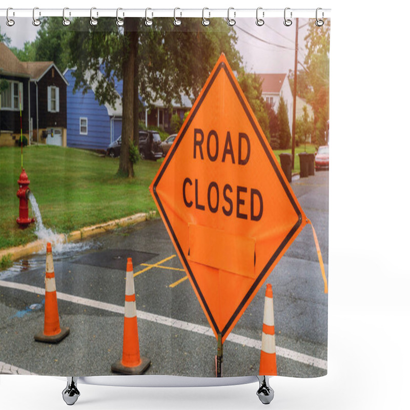 Personality  Road Closed Sign On Safety Warning Sign Applying On Public Busy Residential Area Shower Curtains