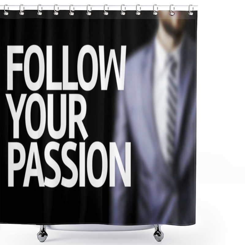 Personality  Follow Your Passion Written On A Board Shower Curtains