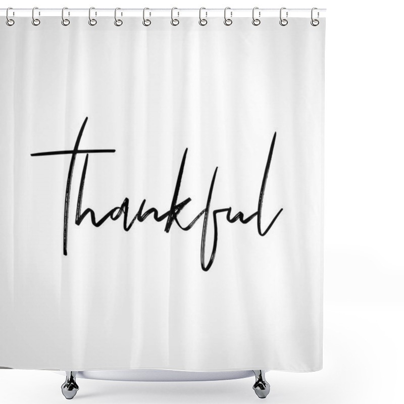 Personality  Thankful - Lettering Message. Hand Drawn Phrase. Handwritten Modern Brush Calligraphy. Good For Social Media, Posters, Greeting Cards, Banners, Textiles, Gifts, T-shirts, Mugs Or Other Gifts. Shower Curtains