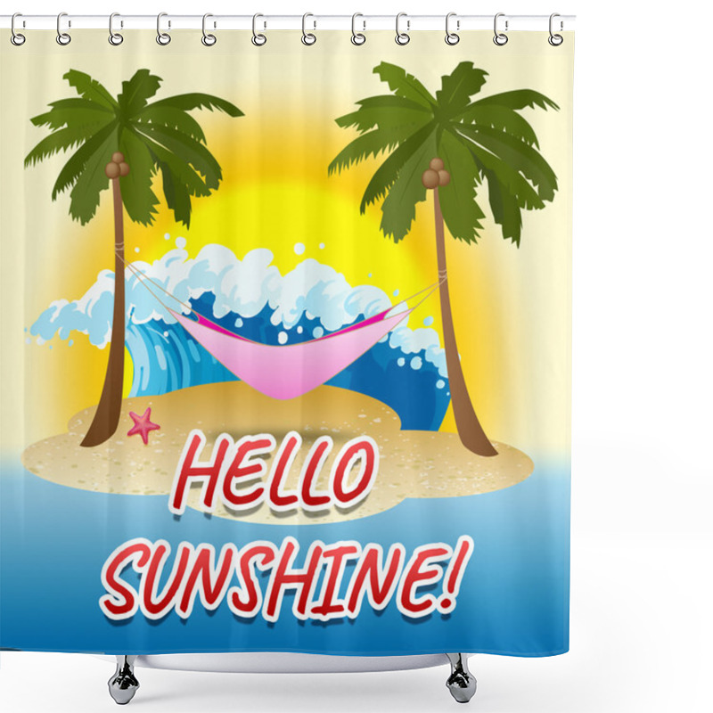 Personality  Hello Sunshine Indicates Summer Time And Beach Shower Curtains