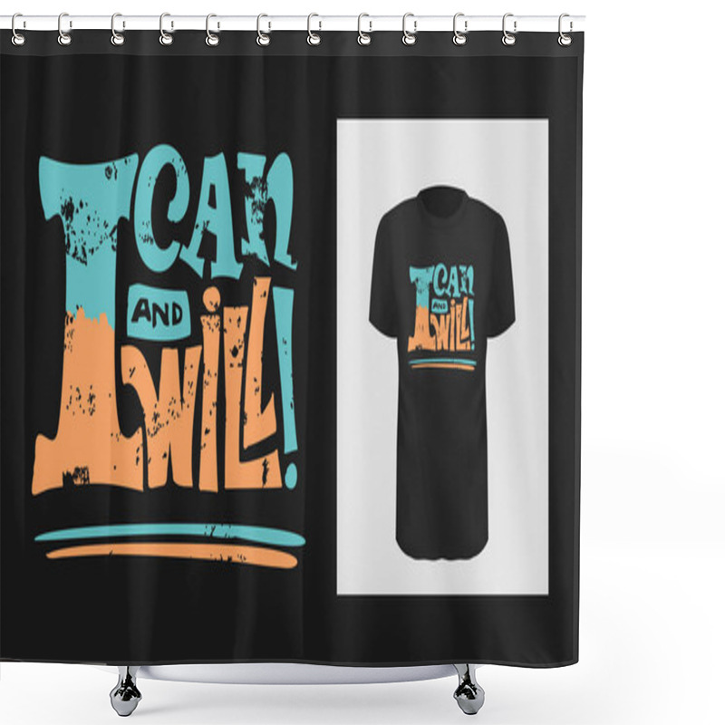 Personality  I Can And Will Motivational Poster Quote. Written Lettering For Print On Sport T-shirt And Apparel , Poster. Grunge Text And Textured Lettering. Shower Curtains