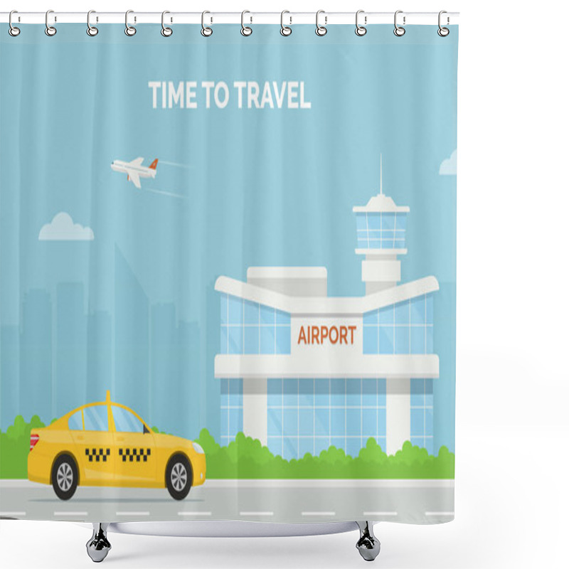 Personality  Horizontal Cartoon Banner With Airport Terminal Taxi Car And A Plane Taking Off In The Background A City Skyline. Vector Flat Design Illustration Of Modern Airport Building And Taxi Service Transfer. Shower Curtains