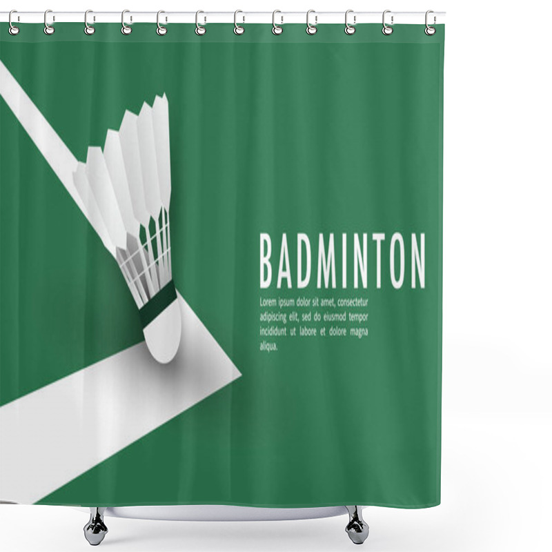 Personality  Shuttlecock On White Line On Green Background Badminton Court Indoor Badminton Sports Wallpaper With Copy Space  ,  Illustration Vector EPS 10 Shower Curtains