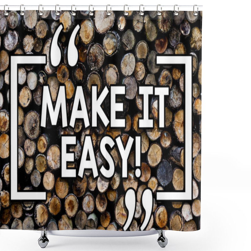 Personality  Writing Note Showing Make It Easy. Business Photo Showcasing Smart Approach Effortless Free From Worries Or Difficulties Wooden Background Vintage Wood Wild Message Ideas Intentions Thoughts. Shower Curtains