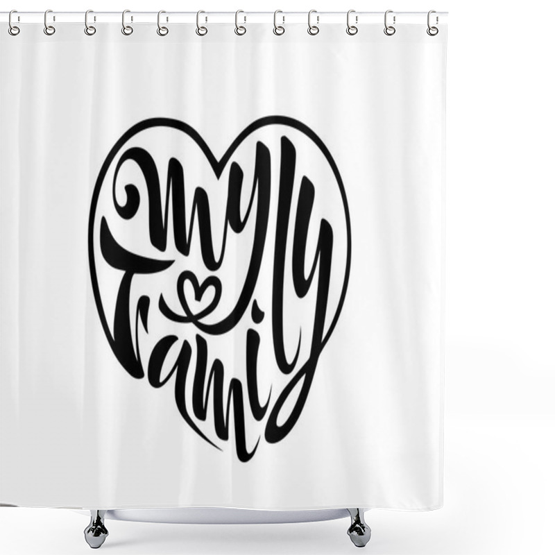 Personality  My Family Vector Illustration Of Badges Logo Family Coat Of Arms Postcard Lettering Calligraphy Hand Written Beautiful Text Shower Curtains