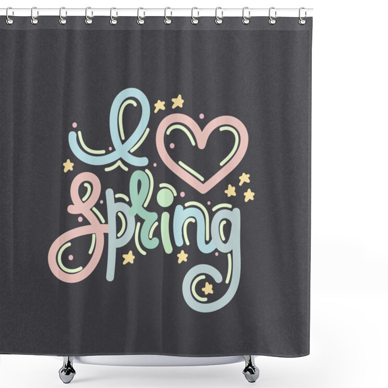 Personality  I Love Spring. Cute Creative Hand Drawn Lettering. Freehand Style. Doodle. Letters With Ornament. Springtime Shower Curtains