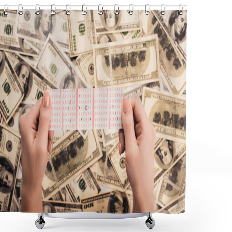 Personality  Cropped View Of Woman Holding Lottery Ticket With Marked Numbers Near Scattered Dollar Banknotes Shower Curtains