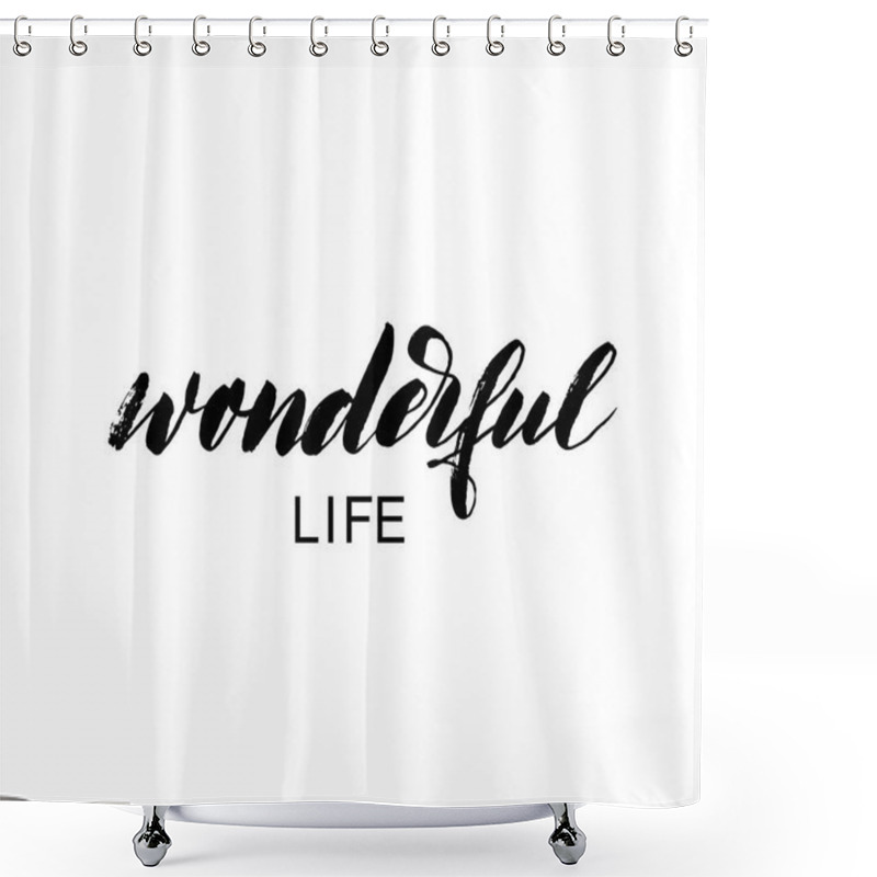 Personality  Wonderful Life Phrase.  Shower Curtains