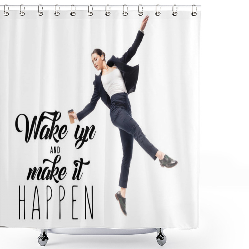 Personality  Young Businesswoman Holding Coffee To Go And Dancing Near Wake Up And Make It Happen Lettering Isolated On White Shower Curtains