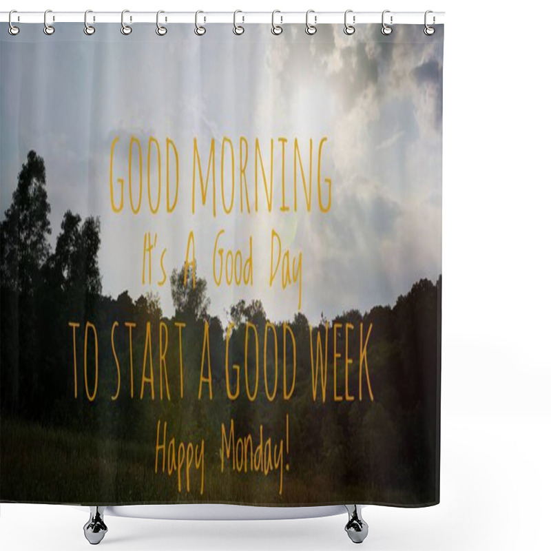 Personality  Motivational And Inspirational Quote - Good Morning. It Is A Good Day To Start A Good Week. With Nature Background. Happy Monday Concept. Shower Curtains