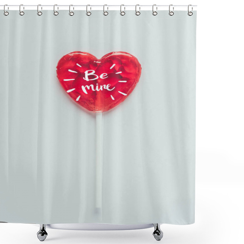 Personality  Top View Of Heart Shaped Lollipop With Words Be Mine Isolated On White Shower Curtains