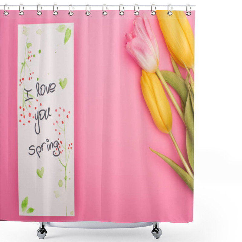 Personality  Top View Of Tulips And Card With I Love You Spring Lettering On Pink  Shower Curtains