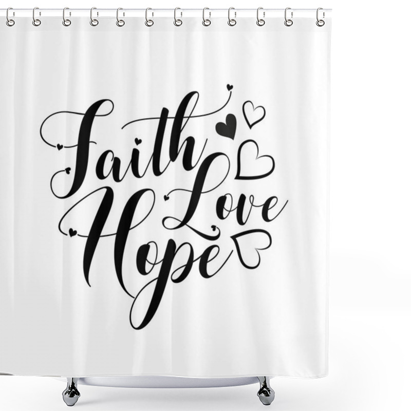 Personality  Faith Hope Love- Positive Handwritten Text, With Heart. Good For Greeting Card And  T-shirt Print, Flyer, Poster Design, Mug. Shower Curtains